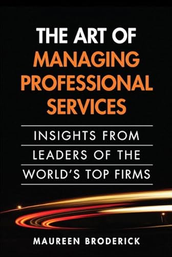 9780137042524: The Art of Managing Professional Services: Insights from Leaders of the World's Top Firms