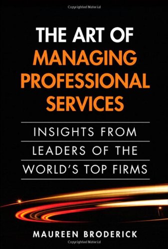 Stock image for The Art of Managing Professional Services: Insights from Leaders of the World's Top Firms for sale by AwesomeBooks