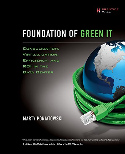 Stock image for Foundations of Green IT : Consolidation, Virtualization, Efficiency, and ROI in the Data Center for sale by Better World Books
