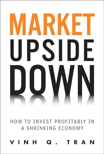 Beispielbild fr Market Upside Down : How to Invest Profitably in a Shrinking Economy zum Verkauf von Better World Books