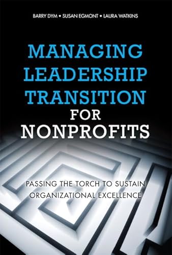 Beispielbild fr Managing Leadership Transition for Nonprofits: Passing the Torch to Sustain Organizational Excellence zum Verkauf von HPB-Red