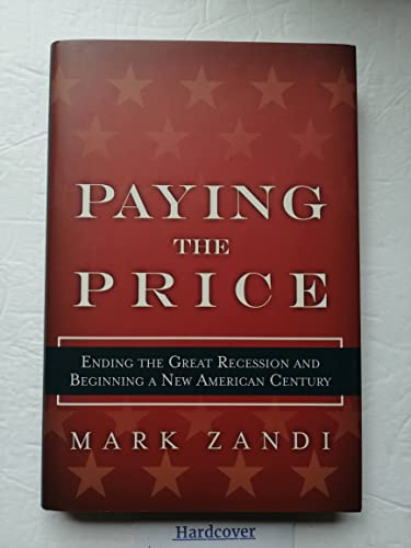 Stock image for Paying the Price: Ending the Great Recession and Beginning a New American Century for sale by SecondSale
