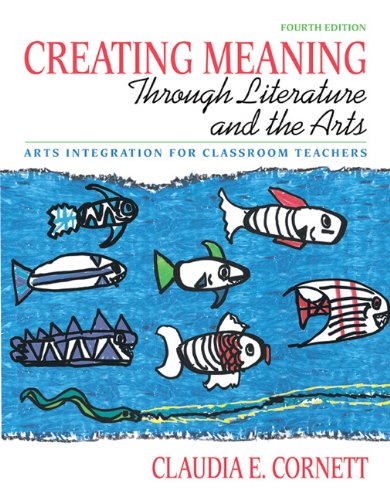 9780137048328: Creating Meaning through Literature and the Arts: Arts Integration for Classroom Teachers (4th Edition)