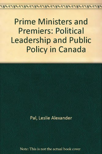 Imagen de archivo de Prime Ministers and Premiers: Political Leadership and Public Policy in Canada a la venta por Goldstone Books