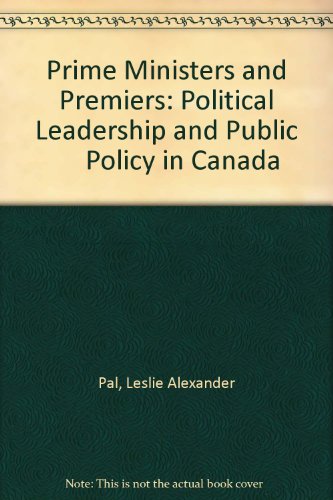 Stock image for Prime Ministers and Premiers: Political Leadership and Public Policy in Canada for sale by Goldstone Books