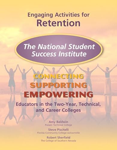 Engaging Activities for Retention: Connecting, Supporting, and Empowering Educators in the Two-Year, Technical, and Career Colleges (9780137050239) by Baldwin, Amy; Piscitelli, Steve; Sherfield, Robert