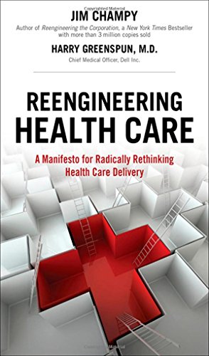 Reengineering Health Care: A Manifesto for Radically Rethinking Health Care Delivery (9780137052653) by Champy, James; Greenspun, Harry