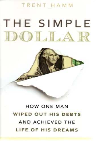Stock image for The Simple Dollar : How One Man Wiped Out His Debts and Achieved the Life of His Dreams for sale by Better World Books
