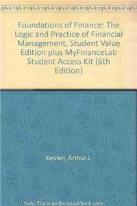 Foundations of Finance: The Logic and Practice of Financial Management, Student Value Edition + Myfinancelab Student Access Kit (9780137055678) by Keown, Arthur J.; Martin, John D.; Petty, J. William; Scott, David F.