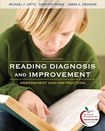 Reading Diagnosis and Improvement: Assessment and Instruction (6th Edition) (9780137056392) by Opitz, Michael; Rubin, Dorothy; Erekson, James