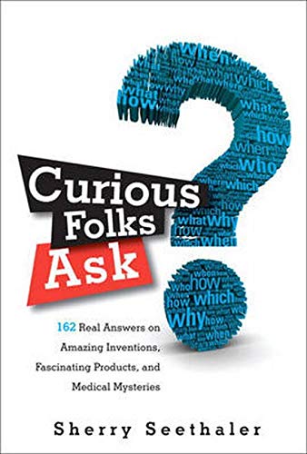 9780137057382: Curious Folks Ask: 162 Real Answers on Amazing Inventions, Fascinating Products, and Medical Mysteries