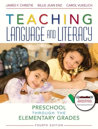 Teaching Language and Literacy: Preschool Through the Elementary Grades (4th Edition) - Christie, James, Enz, Billie Jean, Vukelich, Carol