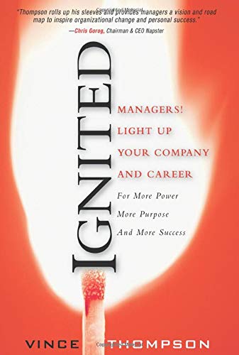 Stock image for Ignited (paperback): Managers! Light Up Your Company and Career for More Power More Purpose and More Success for sale by Revaluation Books