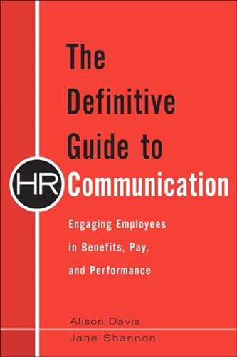 Stock image for The Definitive Guide to HR Communication : Engaging Employees in Benefits, Pay, and Performance for sale by Better World Books