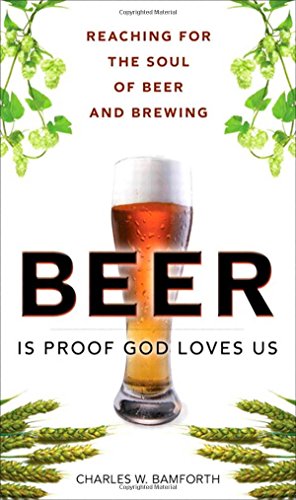 Stock image for Beer Is Proof God Loves Us: Reaching for the Soul of Beer and Brewing for sale by Reliant Bookstore