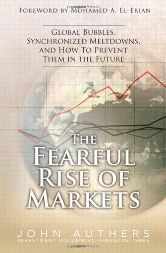 Stock image for The Fearful Rise of Markets: Global Bubbles, Synchronized Meltdowns, and How to Prevent Them in the Future for sale by GridFreed