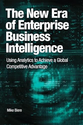 Stock image for The New Era of Enterprise Business Intelligence: Using Analytics to Achieve a Global Competitive Advantage (IBM Press) for sale by SecondSale