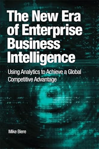 9780137075423: The New Era of Enterprise Business Intelligence: Using Analytics to Achieve a Global Competitive Advantage
