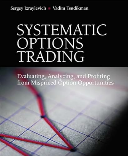 9780137085491: Systematic Options Trading:Evaluating, Analyzing, and Profiting from Mispriced Option Opportunities