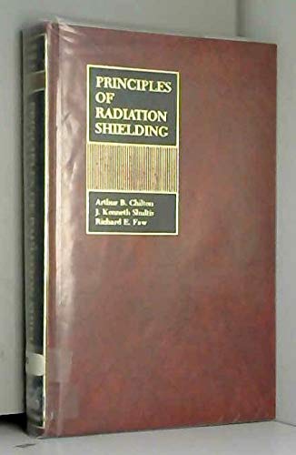 Principles of Radiation Shielding (9780137099078) by Arthur B. Chilton; J. Kenneth Shultis; Richard E. Faw