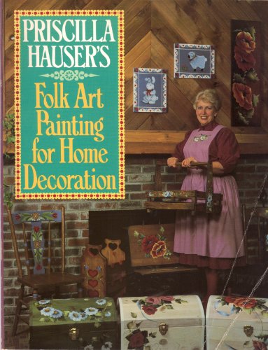 Beispielbild fr Priscilla Hauser's Folk Art Painting for Home Decoration zum Verkauf von Worn Bookworm