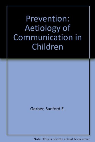 Prevention: The Etiology of Communicative Disorders in Children