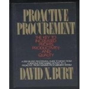 Proactive Procurement: The Key to Increased Profits, Productivity, and Quality (9780137114658) by Burt, David N.