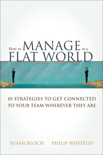 Beispielbild fr How to Manage in a Flat World: 10 Strategies to Get Connected to Your Team Wherever They Are zum Verkauf von medimops