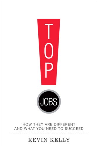 Top Jobs: How They Are Different and What You Need to Succeed (9780137127818) by Kelly, Kevin
