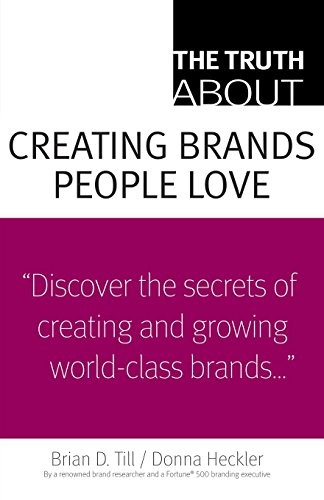 Imagen de archivo de The Truth about Creating Brands People Love a la venta por Better World Books