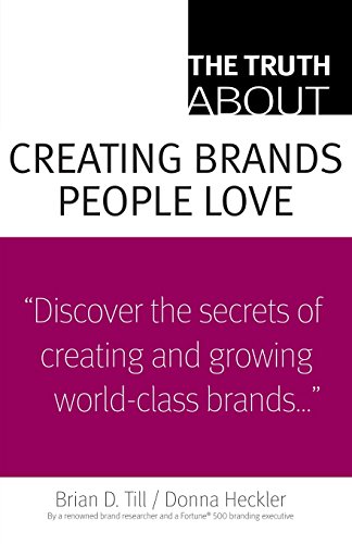 Stock image for The Truth about Creating Brands People Love for sale by Better World Books