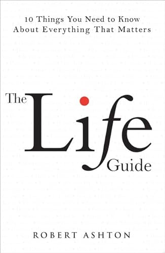 Imagen de archivo de The Life Guide: 101 Things You Need to Know About Everything That Matters a la venta por BookHolders