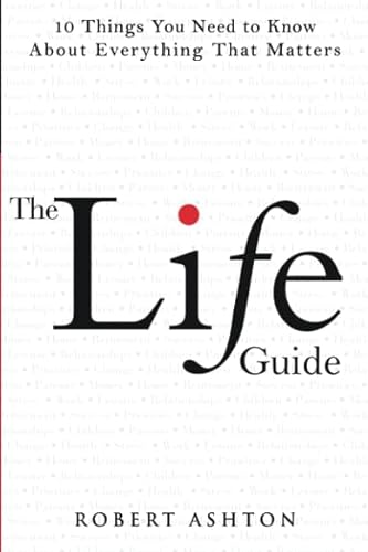 9780137135554: The Life Guide: 10 Things You Need to Know About Everything That Matters