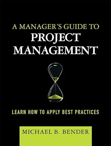 Imagen de archivo de A Manager's Guide to Project Management : Learn How to Apply Best Practices a la venta por Better World Books