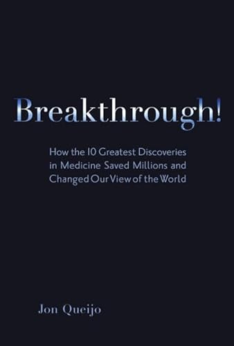 Stock image for Breakthrough!: How the 10 Greatest Discoveries in Medicine Saved Millions and Changed Our View of the World for sale by ThriftBooks-Phoenix