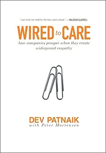 9780137142347: Wired to Care:How Companies Prosper When They Create Widespread Empathy