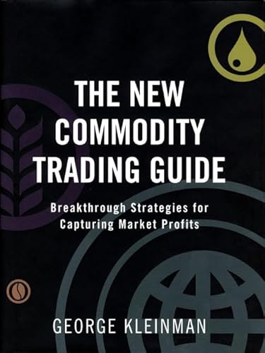 Beispielbild fr The New Commodity Trading Guide: Breakthrough Strategies for Capturing Market Profits zum Verkauf von GoldBooks