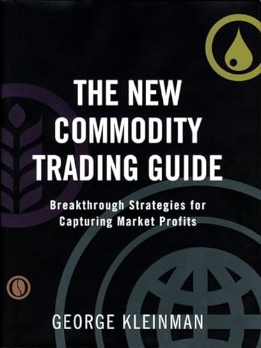 Stock image for The New Commodity Trading Guide: Breakthrough Strategies for Capturing Market Profits for sale by GoldBooks