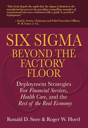 Imagen de archivo de Six Sigma Beyond the Factory Floor: Deployment Strategies for Financial Services, Health Care, and the Rest of the Real Economy a la venta por Open Books