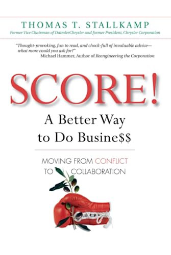 9780137145638: SCORE!: A Better Way to Do Busine$$: Moving from Conflict to Collaboration (paperback)