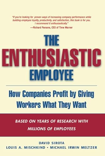 Stock image for The Enthusiastic Employee: How Companies Profit by Giving Workers What They Want for sale by ThriftBooks-Dallas