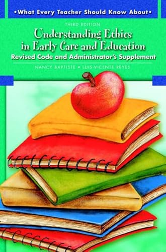 Understanding Ethics in Early Care and Education: Revised Code and Administrator's Supplement (9780137149131) by Baptiste, Nancy; Reyes, Luis-vincente