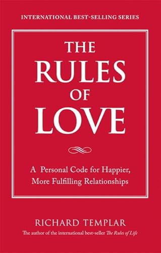 9780137149964: The Rules of Love: A Personal Code for Happier, More Fulfilling Relationships