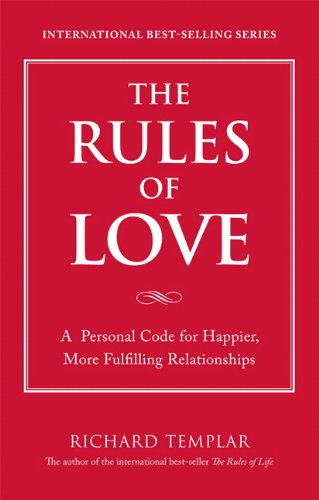 9780137149964: The Rules of Love: A Personal Code for Happier, More Fulfilling Relationships