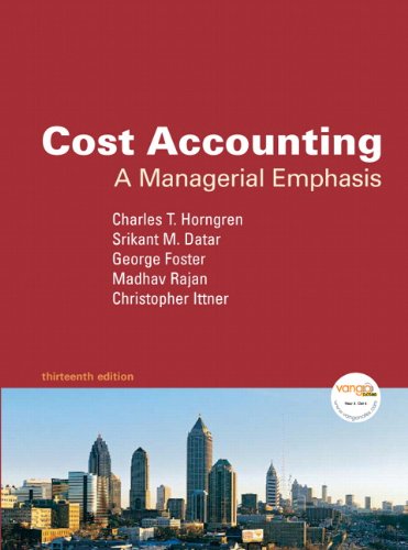 Cost Accounting: A Managerial Emphasis (9780137150359) by Horngren, Charles T.; Datar, Srikant M.; Foster, George; Rajan, Madhav V.; Ittner, Christopher