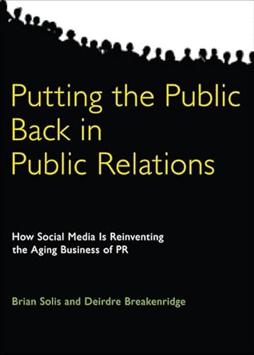 Imagen de archivo de Putting the Public Back in Public Relations: How Social Media Is Reinventing the Aging Business of PR a la venta por SecondSale