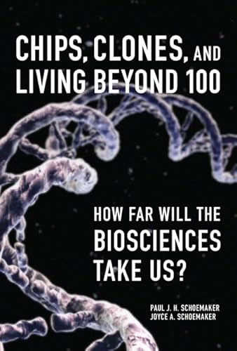 Imagen de archivo de Chips, Clones, and Living Beyond 100: How Far Will the Biosciences Take Us ? a la venta por Wonder Book