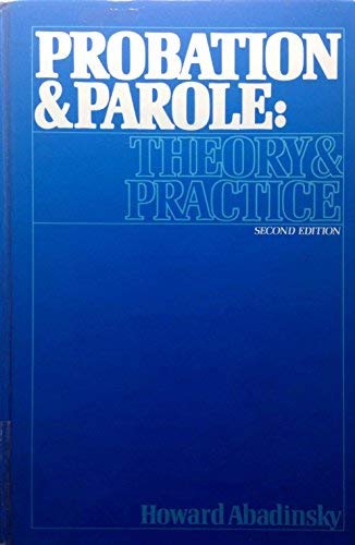 Probation & parole: Theory & practice (Prentice-Hall series in criminal justice) (9780137159796) by Howard Abadinsky