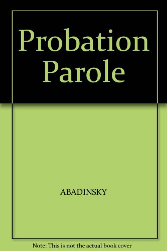 Imagen de archivo de Probation and Parole : Theory and Practice a la venta por Better World Books Ltd
