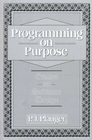 Programming on Purpose: Essays on Software Design (9780137213740) by Plauger, P. J.